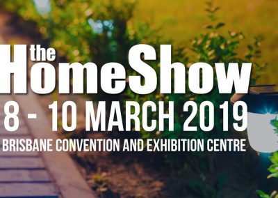 The Brisbane Home Show – March, 2019